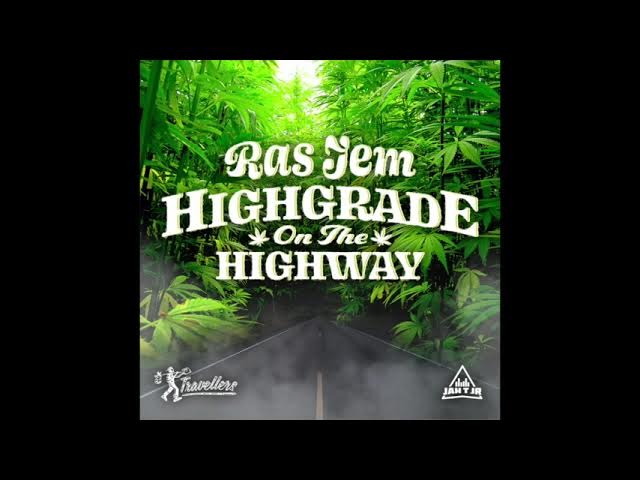 Ras Jem - Highgrade On The Highway  - Jah T Jr/Travellers