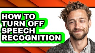 How to Turn Off Speech Recognition - Easy Guide