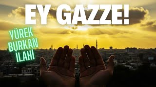 Gazzeye Dua – Yürek Burkan İlahi | Mazlumlara Rahmet Olsun