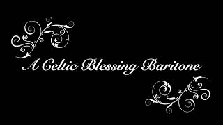 Baritone A Celtic Blessing 6 Part