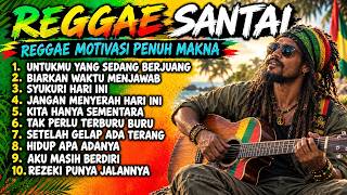 Kumpulan Lagu Reggae Motivasi Tebaru 2026🌻|| Untukmu Yang Sedang Berjuang || Slow Reggae Motivasi☕🌴🌴