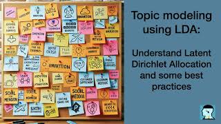 Topic modeling using LDA:  Understand Latent Dirichlet Allocation and some best practices
