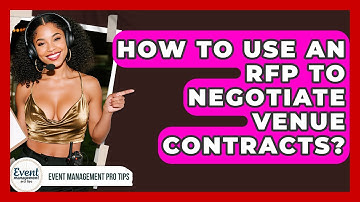 How To Use An RFP To Negotiate Venue Contracts? - Event Management Pro Tips
