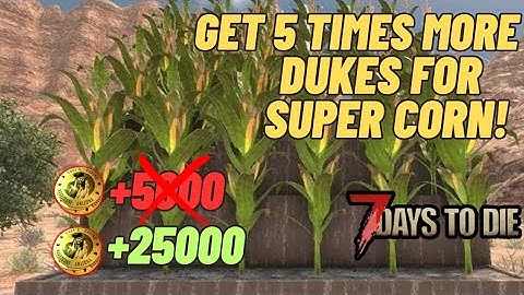 Super corn GLITCH! get 5 times more dukes for super corn! 7 days to die 2.1