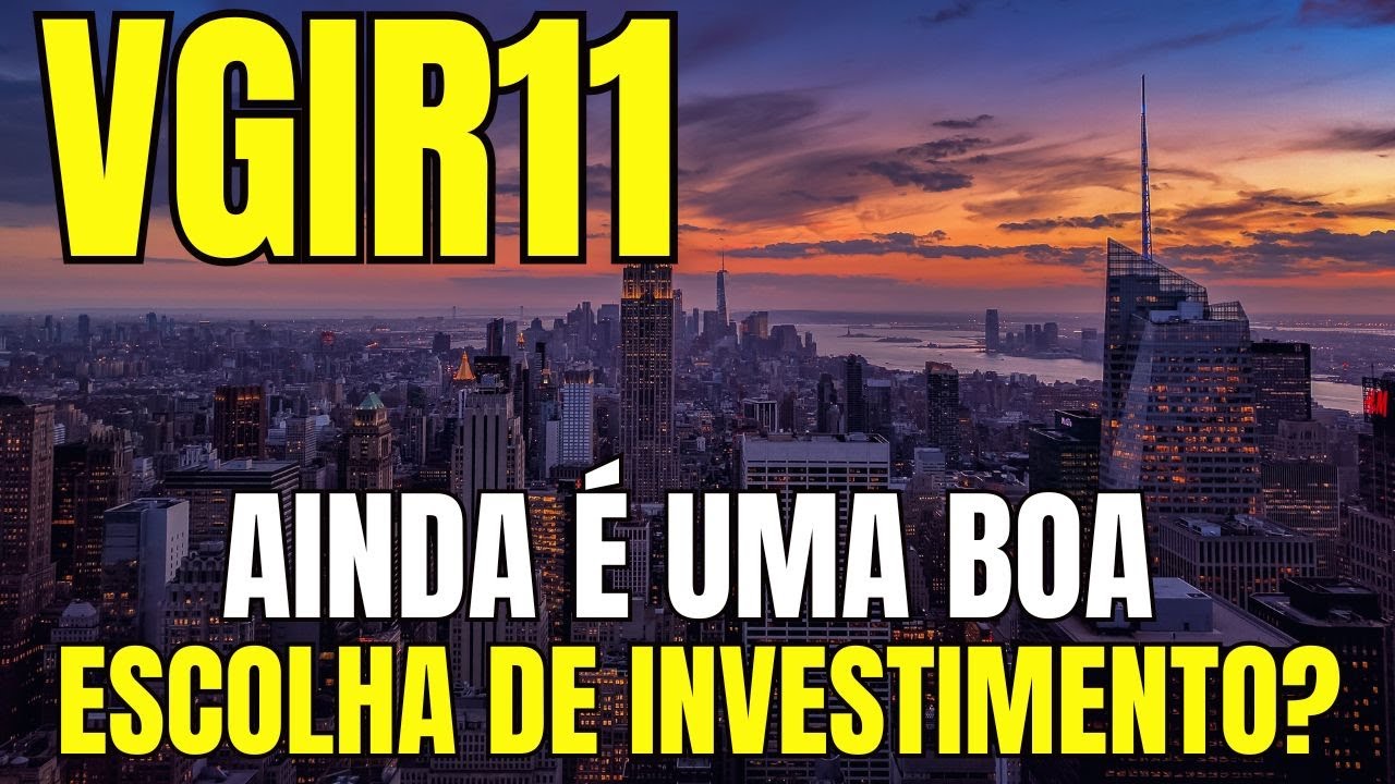 Coisas que Você Precisa Saber Sobre VGIR11 Antes de Investir