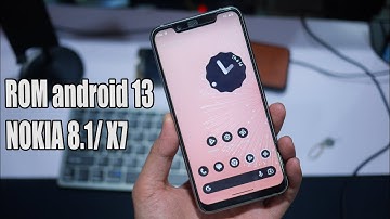 Hướng dẫn up ROM android 13 cho điện thoại NOKIA 8.1/ X7 Unlock bootloader , twrp