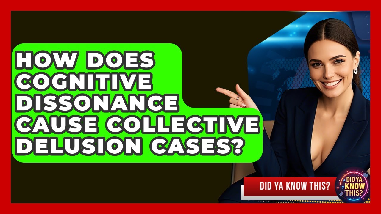 How Does Cognitive Dissonance Cause Collective Delusion Cases? - Did Ya Know This