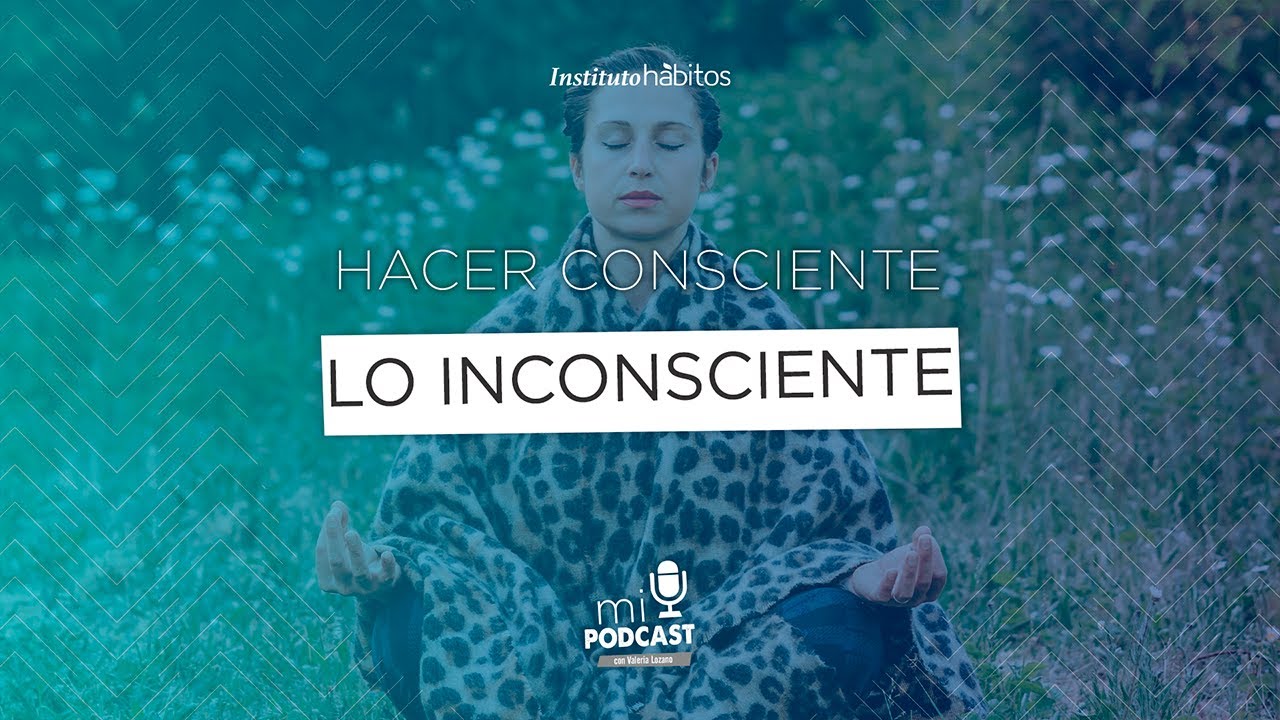 Hacer consciente lo inconsciente - YouTube