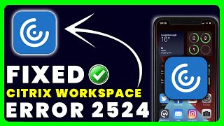 Citrix Workspace App Error Code 2524: How to Fix Citrix Workspace App Error Code 2524