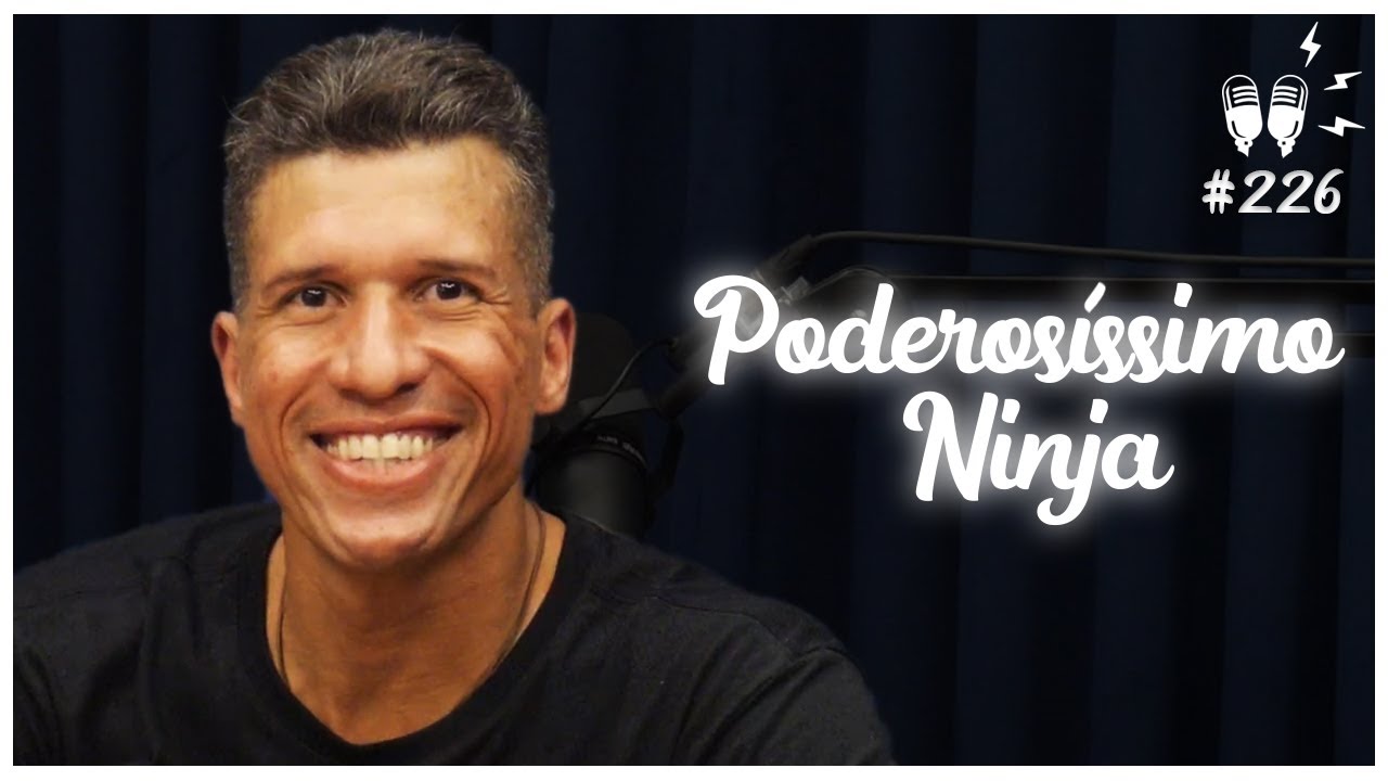 PODEROSÍSSIMO NINJA – Flow Podcast #226