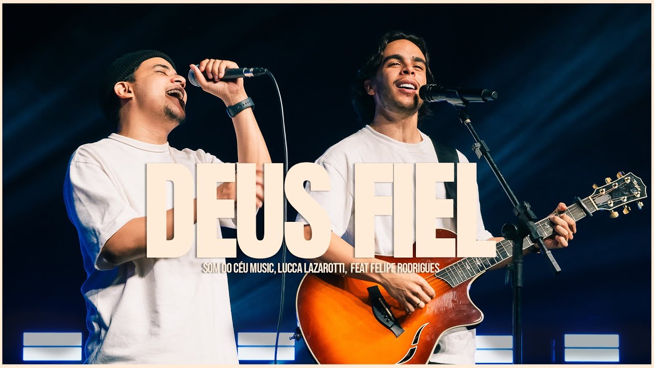 Deus Fiel | Som do Céu Music + Lucca Lazarotti Feat. Felipe Rodrigues