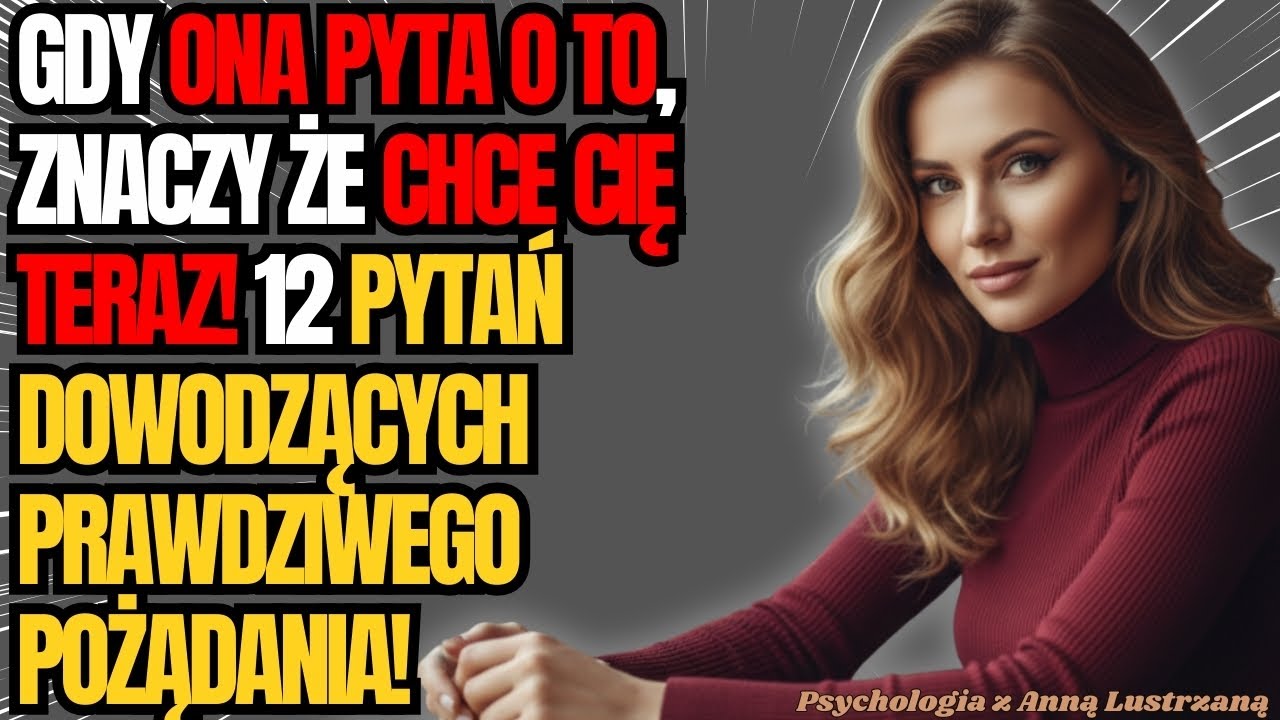 Czy Ona Cię Pragnie? 12 PYTAŃ, Które Kobieta Zadaje, Gdy Cię Chce