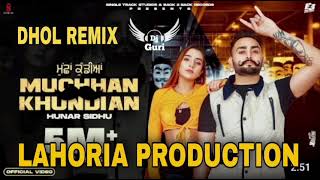 Muchha Kundian | Dhol Remix Hunar Sidhu | Ft. Dj Lahoria Production New punjabi remix song 2022