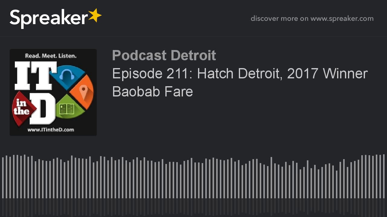 Episode 211: Hatch Detroit, 2017 Winner Baobab Fare