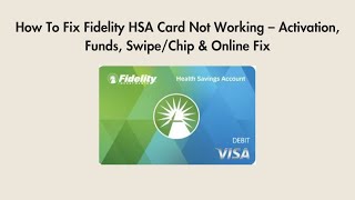 How To Fix Fidelity HSA Card Not Working – Activation, Funds, Swipe/Chip & Online Fix