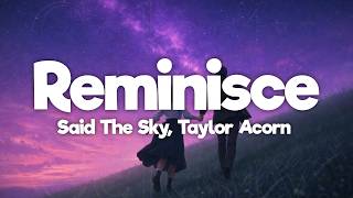 Said The Sky - Reminisce (Lyrics) feat. Taylor Acorn