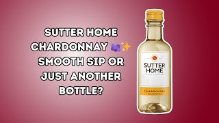 Sutter Home: Chardonnay