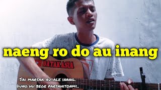 NAENG RO DO AU INANG || BATAK ASIA