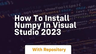 how to install numpy in visual studio 2023