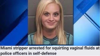 r/Trashy | Stripper Squirts On Cops In Self-Defense