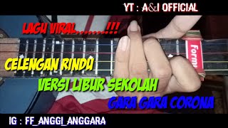 VIRAL.......!!! CELENGAN RINDU VERSI [ SEKOLAH LIBUR GARA GARA CORONA ]