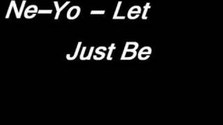 Video thumbnail of "Ne-Yo - Let Just Be"
