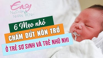 Mẹo chữa NÔN TRỚ ở trẻ sơ sinh, giúp bé bú ngoan không ọc sữa | Easy nuôi con Nhàn Tênh