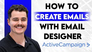 How To Create Emails With The ActiveCampaign Email Designer [2026 Guide]