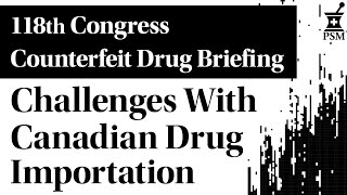 May 24, 2022: Canadian & Foreign Drug Importation: Implications for the U.S. Prescription Supply