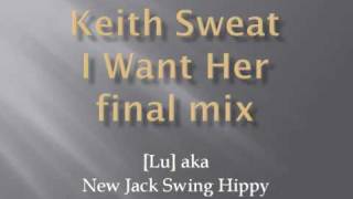 Keith Sweat I Want Her final mix