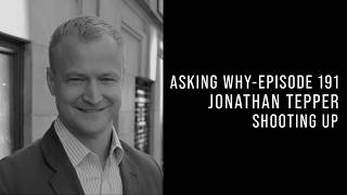 EPISODE 191 | JONATHAN TEPPER | SHOOTING UP