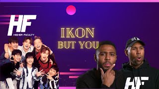 iKON   '너라는 이유 BUT YOU' MV Reaction: Higher Faculty