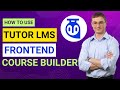 Tutor LMS Frontend Course Builder Tutorial | How To Use Tutor LMS Frontend Course Builder