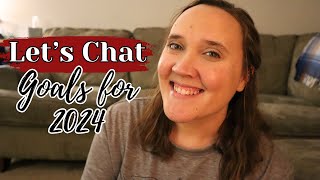 Lets Chat Goals and Changes for 2024 || Family, Homemaking, and Homeschooling Goals