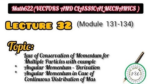 Math622 (vector and classical mechanics) ||Lecture 32 module 131 to 134