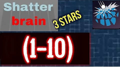 Shatterbrain Level 1 2 3 4 5 6 7 8 9 10, 3 stars Solution Android iOS