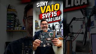 Sony Vaio SVF15 Não Liga DA0HK9MB6D0 Dia a Dia na Bancada #notebook #conserto #reparo #eletrônica