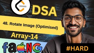 Array-14 | 48. Rotate Image (Optimised) | 🔥 Beginner, Medium & Advanced Level! #easy