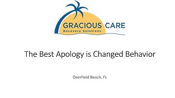 The Best Apology is Changed Behavior | Gracious Care Recovery Solutions