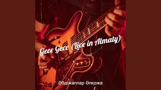 Gece Gece (Live in Almaty) - Әбдіжаппар Әлқожа