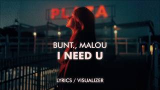 BUNT., Malou - i need u (Lyrics / Visualizer)