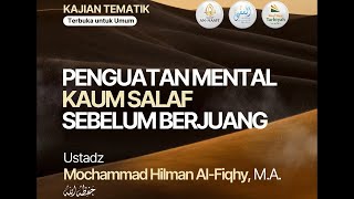 [LIVE] Penguatan Mental Kaum Salaf Sebelum Berjuang - Ustadz M. Hilman Al-Fiqhy, M.A. حفظه الله
