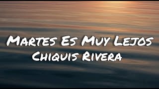 Martes Es Muy Lejos - Chiquis Rivera (letras/lyrics)