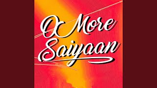 Download lagu O More Saiyaan Mp3 Video Mp4