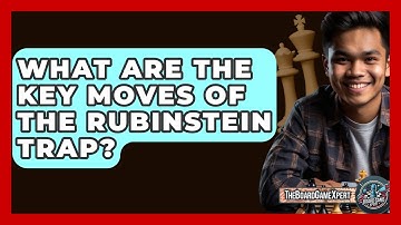 What Are The Key Moves Of The Rubinstein Trap? - The Board Game Xpert