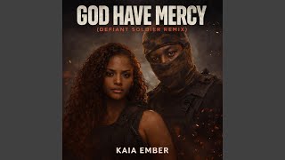GOD HAVE MERCY (DEFIANT SOLDIER REMIX)