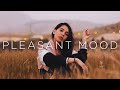 Pleasant Mood | Relaxing Chillout Music Mix