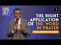 The Right Application Of The Word In Prayer — From Heaven To Earth | Phaneroo Service 327