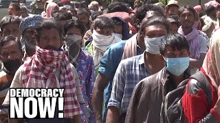 “Distancing Is a Privilege”: Pandemic Highlights India’s Class Divide as 1.3 Billion Lock Down