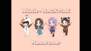 Whistle - Blackpink Cover By Manow